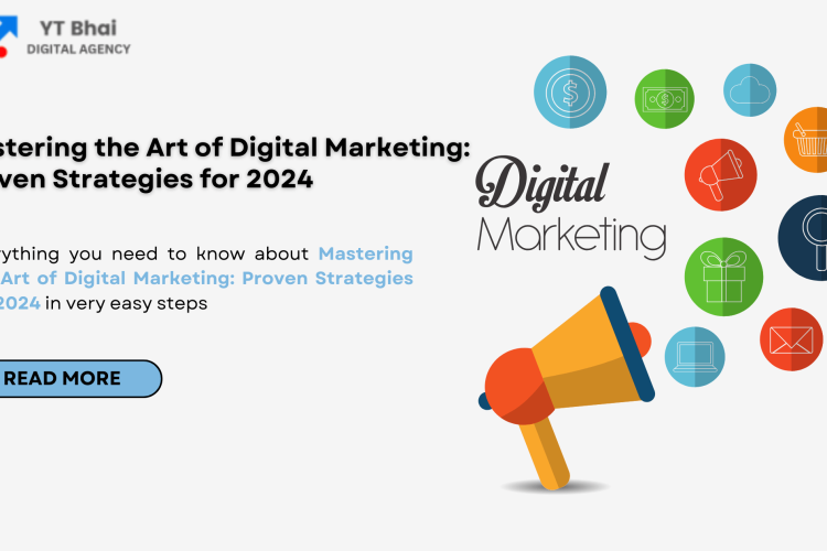 Mastering the Art of Digital Marketing: Proven Strategies for 2024