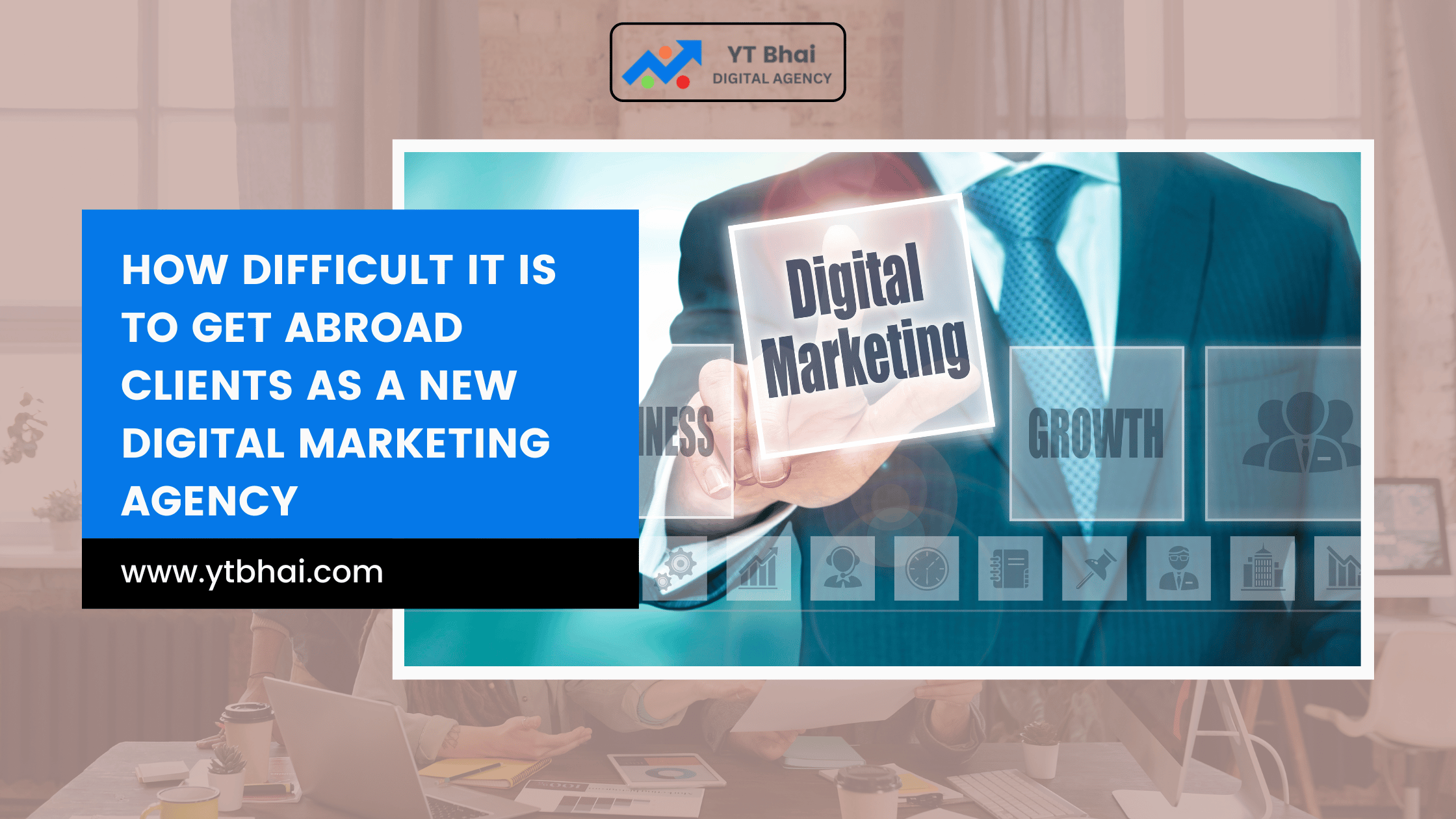 How Difficult It Is to Get Abroad Clients as a New Digital Marketing Agency