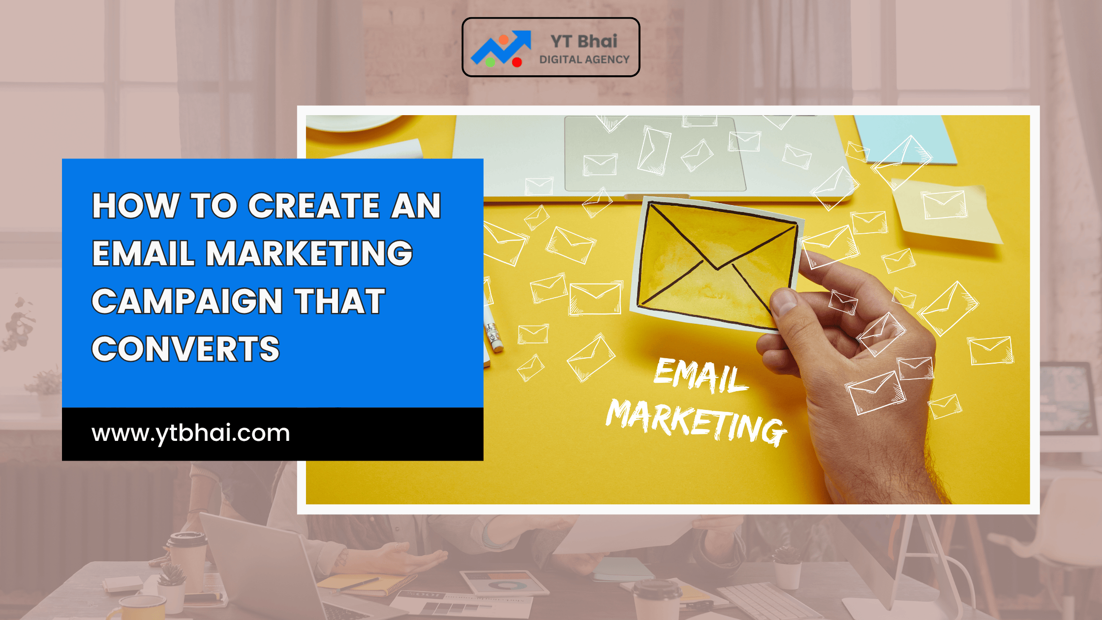 How to Create an Email Marketing Campaign That Converts